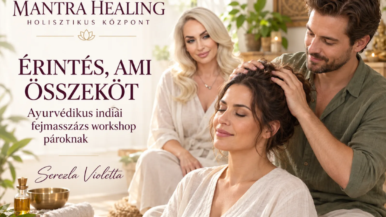 ÉRINTÉS, AMI ÖSSZEKÖT Ayurvédikus indiai fejmasszázs workshop pároknak