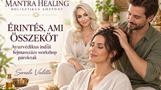 ÉRINTÉS, AMI ÖSSZEKÖT Ayurvédikus indiai fejmasszázs workshop pároknak