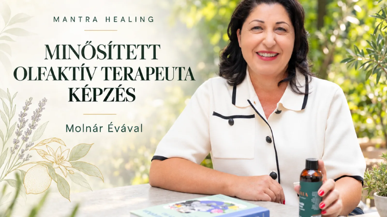 Minősített Olfaktív Terapeuta képzés Molnár Évával 32 órás szakmai-módszertani továbbképzés segítő szakembereknek