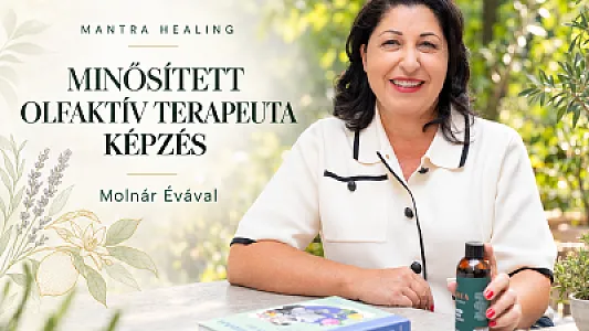Minősített Olfaktív Terapeuta képzés Molnár Évával 32 órás szakmai-módszertani továbbképzés segítő szakembereknek